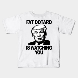 Fat Dotard is Watching You Kids T-Shirt